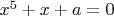 $x^5+x+a=0$