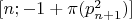 $[n; -1 + \pi (p_{n+1}^2)]$