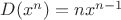 $D(x^n)=n x^{n-1}$ $D(x^n)=n x^{n-1}$