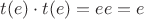 $t(e)\cdot t(e)=ee=e$