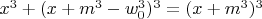 $x^3+(x+m^3-w_0^3)^3=(x+m^3)^3$