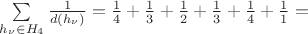 $\sum\limits_{h_\nu \in H_4} \frac{1}{d(h_\nu)}= \frac{1}{4}+\frac{1}{3}+\frac{1}{2}+\frac{1}{3}+\frac{1}{4}+\frac{1}{1}=$