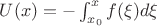 $U(x)=-\int\limit_{x_0}^{x} f(\xi)d\xi$