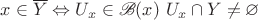 $x\in\overline {Y}\Leftrightarrow \foral U_x\in\mathscr{B}(x)\ U_x\cap Y\ne\varnothing$ $x\in\overline {Y}\Leftrightarrow \foral U_x\in\mathscr{B}(x)\ U_x\cap Y\ne\varnothing$