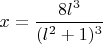 $x = \dfrac{8l^3}{(l^2+1)^3}$