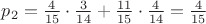 $p_{2}=\frac{4}{15}\cdot \frac{3}{14}+\frac{11}{15}\cdot \frac{4}{14}=\frac{4}{15}$