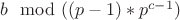 $b \mod ((p - 1)*p^{c-1})$