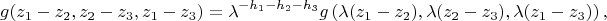 $$g(z_1 - z_2,z_2 - z_3,z_1 - z_3) = \lambda^{-h_1 - h_2 - h_3} g\left(\lambda(z_1 - z_2),\lambda(z_2 - z_3),\lambda(z_1 - z_3)\right),$$