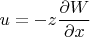 $u=-z\dfrac{\partial W}{\partial x}$