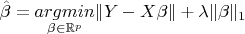 $\hat{\beta} = \underset{\beta \in \mathbb{R}^{p}}{argmin}\|Y-X\beta\| + \lambda \|\beta\|_1$