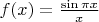 $f(x)=\frac {\sin\pi x}{x}$