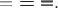 ${=}\boldsymbol{=}\rotatebox[c]{-90}{\(\pmb{\rotatebox[c]{90}{\(=\)}}\)}.$