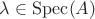 $\lambda \in {\rm Spec}(A)$