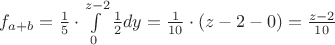 $f_{a+b}=\frac{1}{5} \cdot \int\limits_{0}^{z-2}\frac{1}{2} dy = \frac{1}{10}\cdot (z-2-0) = \frac{z-2}{10}$