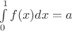 $\int\limits_0^1f(x)dx=a$