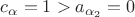 $c_{\alpha}=1>a_{\alpha_2}=0$