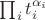 $\prod_i t_i^{\alpha_i}$