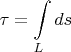 $$\tau=\int\limits_L ds$$