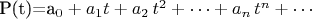 P(t)=a_0+a_1 t+a_2\,t^2+\cdots+ a_n\,t^n+\cdots