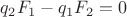 ${q_2}F_1-{q_1}F_2=0$