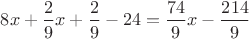 $8x+\dfrac{2}{9}x+\dfrac{2}{9}-24=\dfrac{74}{9}x-\dfrac{214}{9}$