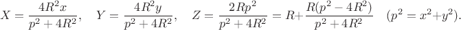 $$  X=\dfrac{4R^2x}{p^2+4R^2},\quad
  Y=\dfrac{4R^2y}{p^2+4R^2},\quad
  Z=\dfrac{2Rp^2}{p^2+4R^2}=R+\dfrac{R(p^2-4R^2)}{p^2+4R^2}\quad
  (p^2=x^2{+}y^2).$$