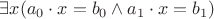 $ \exists x (a_0\cdot x=b_0 \wedge a_1\cdot x=b_1)   $