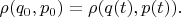 $\rho(q_0,p_0)=\rho(q(t),p(t)).$