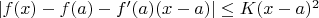 $|f(x)-f(a)-f'(a)(x-a)| \le K(x-a)^2$