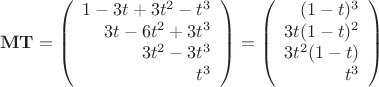 $${\mathbf{MT}}
=
\left( 
\begin{array}{r}   
1 - 3t + 3t^2 - t^3 \\   
3t - 6t^2 + 3t^3  \\   
3t^2 - 3t^3  \\   
t^3   
\end{array} } 
\right)
=
\left( 
\begin{array}{r}   
(1 - t)^3\\   
3t(1 - t)^2 \\   
3t^2(1 - t)\\   
t^3   
\end{array} } 
\right)
$$
