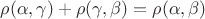 $\rho(\alpha,\gamma)+\rho(\gamma,\beta)=\rho(\alpha,\beta)$