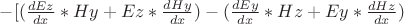 $ - [(\frac{dEz}{dx} * Hy + Ez * \frac{dHy}{dx}) - (\frac{dEy}{dx} * Hz + Ey * \frac{dHz}{dx}) $