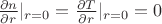 $\frac{\partial n}{\partial r}|_{r=0}=\frac{\partial T}{\partial r}|_{r=0}=0$
