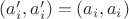 $(a'_i,a'_i)=(a_i,a_i)$