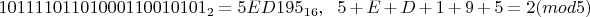 $10111101101000110010101_2 = 5ED195_{16},\ \ 5+E+D+1+9+5 = 2 (mod 5)$