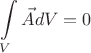 $$\int\limits_{V} \vec{A} dV = 0$$