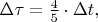 $\Delta \tau = \frac{4}{5} \cdot \Delta t,$
