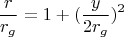 $$\frac{r}{r_{g}}=1+(\frac{y}{2r_{g}})^2$$