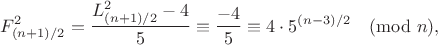 $$F_{(n+1)/2}^2 = \frac{L_{(n+1)/2}^2-4}{5} \equiv \frac{-4}{5} \equiv 4\cdot 5^{(n-3)/2} \pmod{n},$$