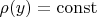 $\rho(y)=\operatorname{const}$