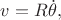 $v=R\dot{\theta},$