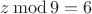 $z\operatorname{mod} 9=6$