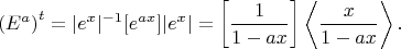 $$\left(E^a\right)^t=|e^x|^{-1}[e^{ax}]|e^x|=\left[\frac1{1-ax}\right]\left<\frac{x}{1-ax}\right>.$$