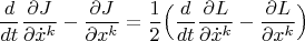 $$\frac{d}{dt}\frac{\partial J}{\partial \dot x^k}-\frac{\partial J}{\partial x^k}=\frac{1}{2}\Big(\frac{d}{dt}\frac{\partial L}{\partial \dot x^k}-\frac{\partial L}{\partial x^k}\Big)$$