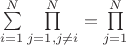 $\sum\limits^N_{i=1}\prod\limits^N_{j=1,j\ne i}=\prod\limits^N_{j=1}$