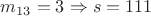 $m_{13}=3\Rightarrow s=111$