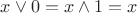 $x\vee0=x\wedge1=x$