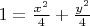 $1=\frac{x^2}{4}+\frac{y^2}{4}$