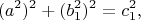 $$(a^2)^2+(b_1^2)^2=c_1^2,$$