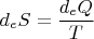 $$d_eS=\frac{d_eQ}{T}$$